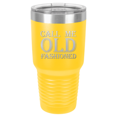 Call Me Old Fashioned Tumbler